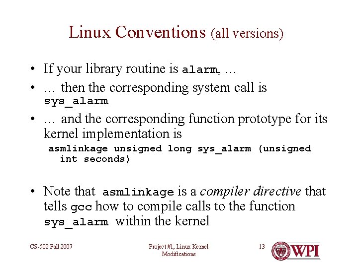 Linux Conventions (all versions) • If your library routine is alarm, … • …