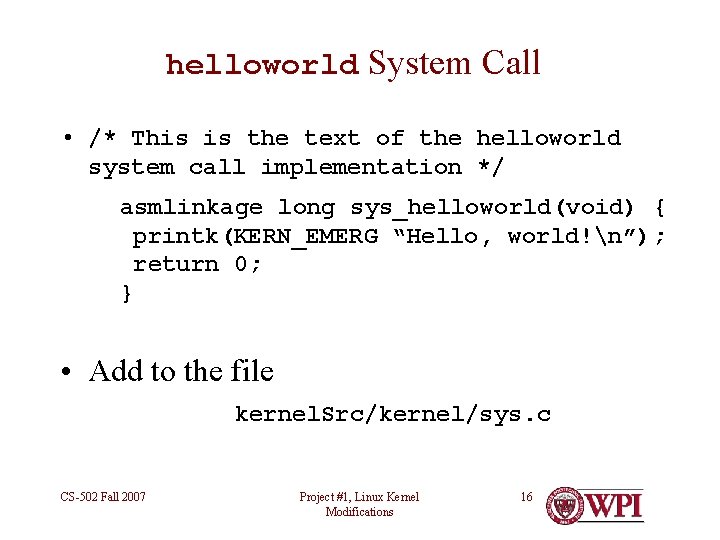 helloworld System Call • /* This is the text of the helloworld system call