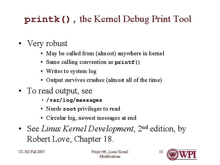 printk(), the Kernel Debug Print Tool • Very robust • • May be called