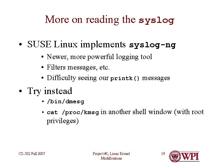 More on reading the syslog • SUSE Linux implements syslog-ng • Newer, more powerful