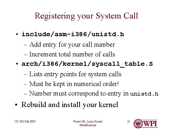 Registering your System Call • include/asm-i 386/unistd. h – Add entry for your call