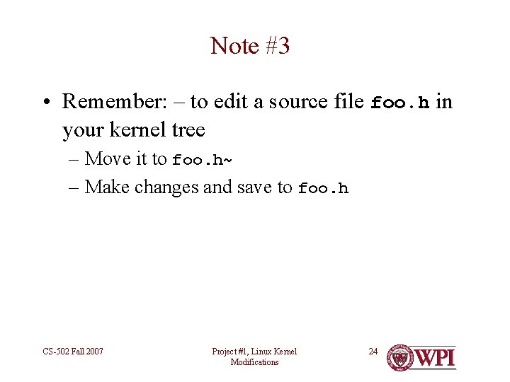 Note #3 • Remember: – to edit a source file foo. h in your