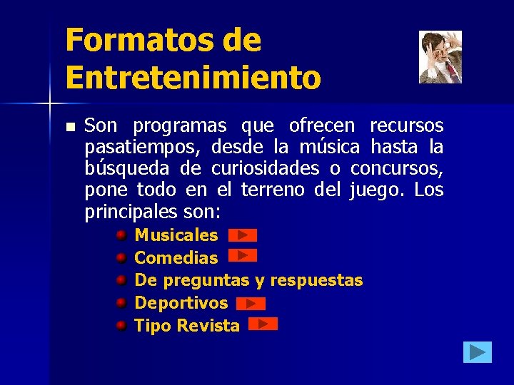 Formatos de Entretenimiento n Son programas que ofrecen recursos pasatiempos, desde la música hasta Formatos de Entretenimiento n Son programas que ofrecen recursos pasatiempos, desde la música hasta