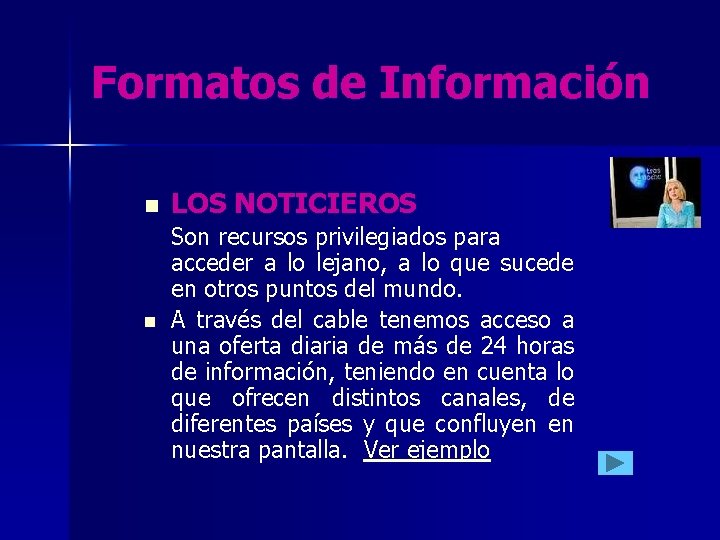 Formatos de Información n n LOS NOTICIEROS Son recursos privilegiados para acceder a lo Formatos de Información n n LOS NOTICIEROS Son recursos privilegiados para acceder a lo