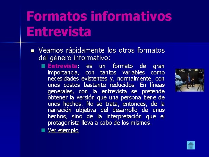 Formatos informativos Entrevista n Veamos rápidamente los otros formatos del género informativo: Entrevista: es Formatos informativos Entrevista n Veamos rápidamente los otros formatos del género informativo: Entrevista: es