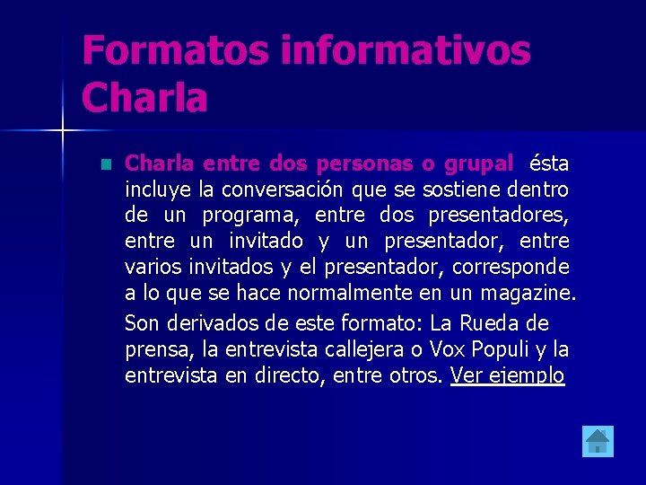 Formatos informativos Charla entre dos personas o grupal: ésta incluye la conversación que se Formatos informativos Charla entre dos personas o grupal: ésta incluye la conversación que se