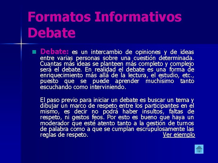 Formatos Informativos Debate: es un intercambio de opiniones y de ideas entre varias personas Formatos Informativos Debate: es un intercambio de opiniones y de ideas entre varias personas