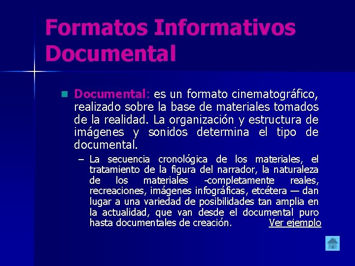 Formatos Informativos Documental: es un formato cinematográfico, realizado sobre la base de materiales tomados Formatos Informativos Documental: es un formato cinematográfico, realizado sobre la base de materiales tomados