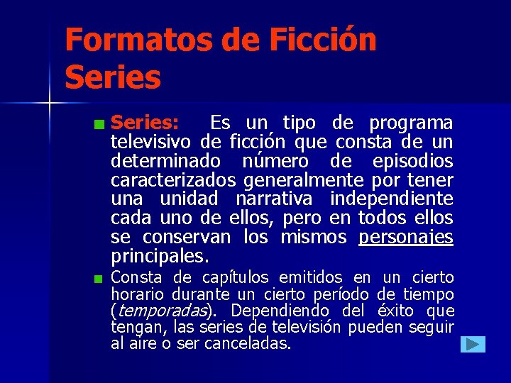 Formatos de Ficción Series: Es un tipo de programa televisivo de ficción que consta Formatos de Ficción Series: Es un tipo de programa televisivo de ficción que consta
