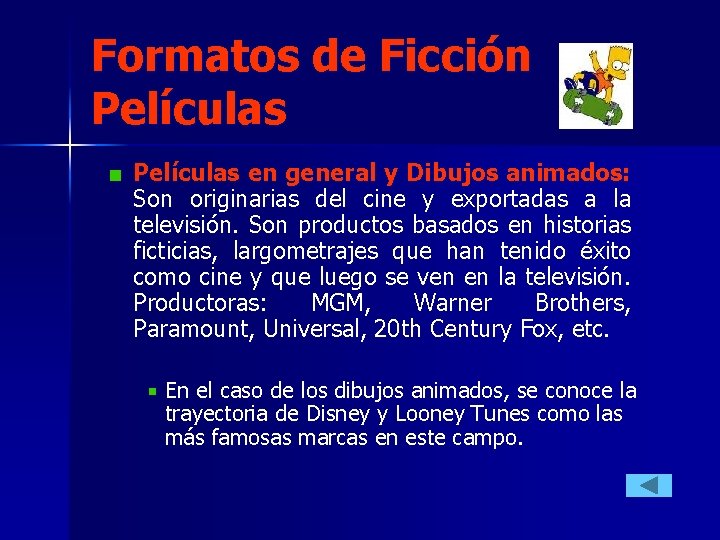Formatos de Ficción Películas en general y Dibujos animados: Son originarias del cine y Formatos de Ficción Películas en general y Dibujos animados: Son originarias del cine y