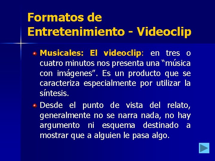 Formatos de Entretenimiento - Videoclip Musicales: El videoclip: en tres o cuatro minutos nos Formatos de Entretenimiento - Videoclip Musicales: El videoclip: en tres o cuatro minutos nos