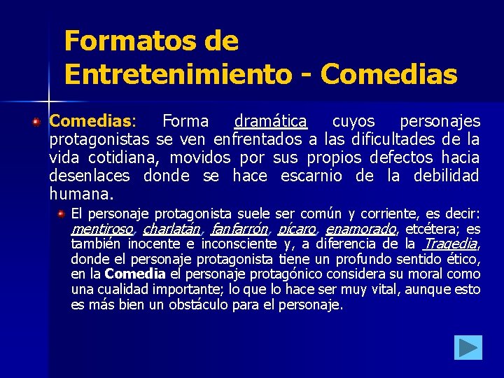 Formatos de Entretenimiento - Comedias: Forma dramática cuyos personajes protagonistas se ven enfrentados a Formatos de Entretenimiento - Comedias: Forma dramática cuyos personajes protagonistas se ven enfrentados a