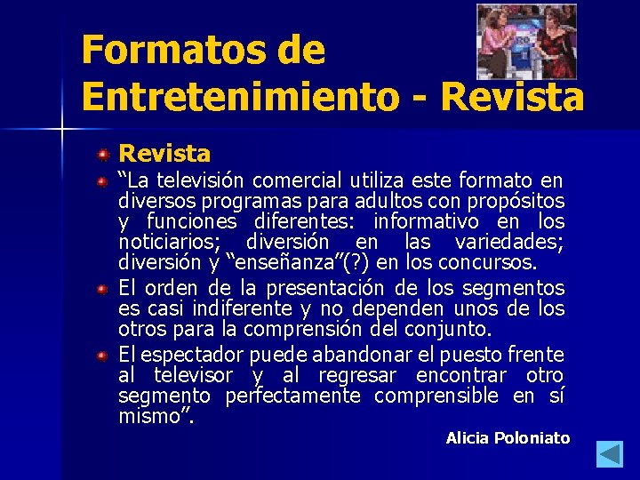 Formatos de Entretenimiento - Revista “La televisión comercial utiliza este formato en diversos programas Formatos de Entretenimiento - Revista “La televisión comercial utiliza este formato en diversos programas