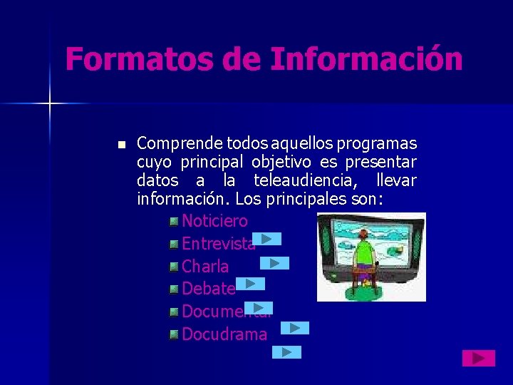 Formatos de Información n Comprende todos aquellos programas cuyo principal objetivo es presentar datos Formatos de Información n Comprende todos aquellos programas cuyo principal objetivo es presentar datos