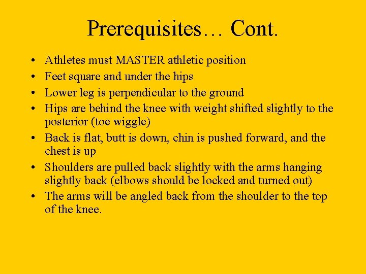 Prerequisites… Cont. • • Athletes must MASTER athletic position Feet square and under the Prerequisites… Cont. • • Athletes must MASTER athletic position Feet square and under the