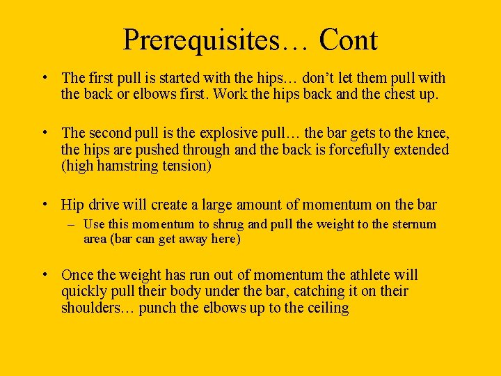 Prerequisites… Cont • The first pull is started with the hips… don’t let them Prerequisites… Cont • The first pull is started with the hips… don’t let them