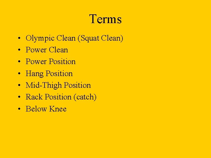 Terms • • Olympic Clean (Squat Clean) Power Clean Power Position Hang Position Mid-Thigh Terms • • Olympic Clean (Squat Clean) Power Clean Power Position Hang Position Mid-Thigh
