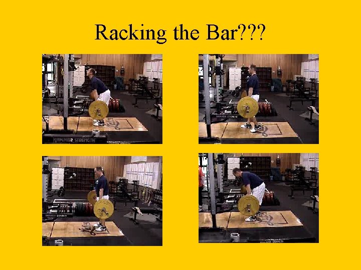 Racking the Bar? ? ? Racking the Bar? ? ?