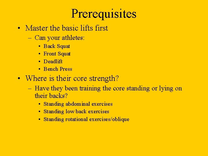 Prerequisites • Master the basic lifts first – Can your athletes: • • Back Prerequisites • Master the basic lifts first – Can your athletes: • • Back