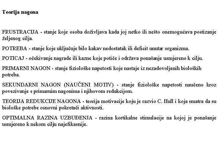 Teorija nagona FRUSTRACIJA - stanje koje osoba doživljava kada joj netko ili nešto onemogućava