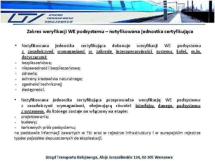 Zakres weryfikacji WE podsystemu – notyfikowana jednostka certyfikująca • - • Notyfikowana jednostka certyfikująca