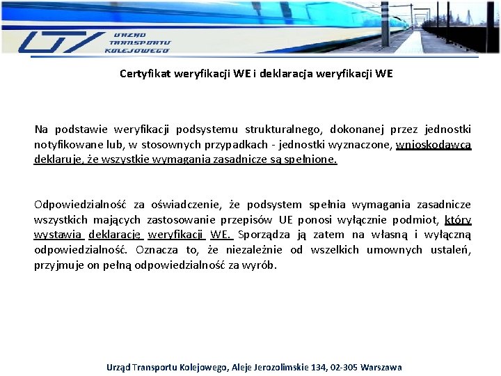 Certyfikat weryfikacji WE i deklaracja weryfikacji WE Na podstawie weryfikacji podsystemu strukturalnego, dokonanej przez