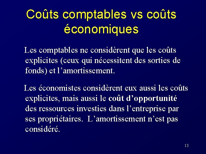 Coûts comptables vs coûts économiques Les comptables ne considèrent que les coûts explicites (ceux