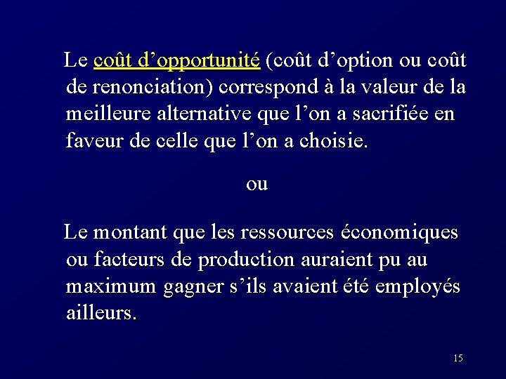  Le coût d’opportunité (coût d’option ou coût de renonciation) correspond à la valeur