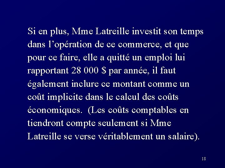  Si en plus, Mme Latreille investit son temps dans l’opération de ce commerce,