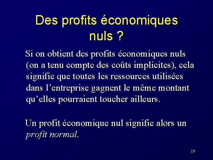 Des profits économiques nuls ? Si on obtient des profits économiques nuls (on a