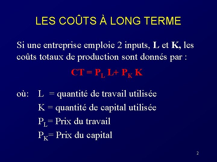 LES COÛTS À LONG TERME Si une entreprise emploie 2 inputs, L et K,