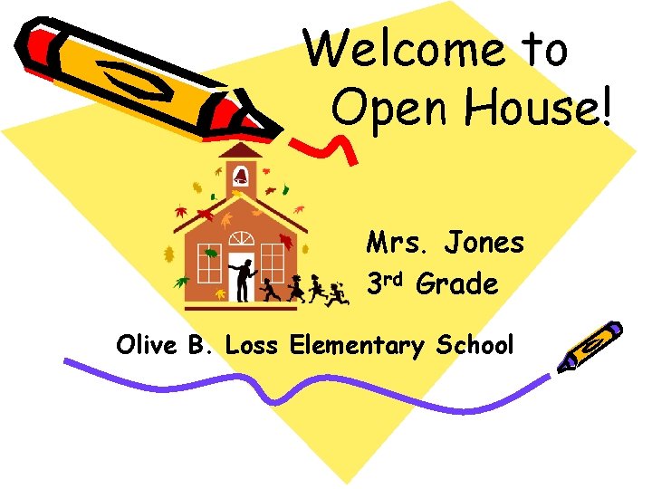 Welcome to Open House! Mrs. Jones 3 rd Grade Olive B. Loss Elementary School