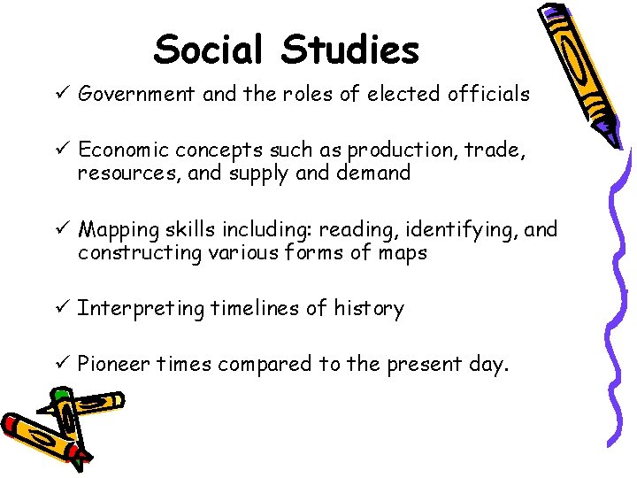 Social Studies ü Government and the roles of elected officials ü Economic concepts such