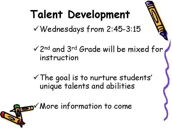 Talent Development ü Wednesdays from 2: 45 -3: 15 ü 2 nd and 3