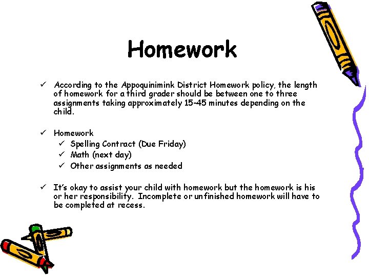 Homework ü According to the Appoquinimink District Homework policy, the length of homework for