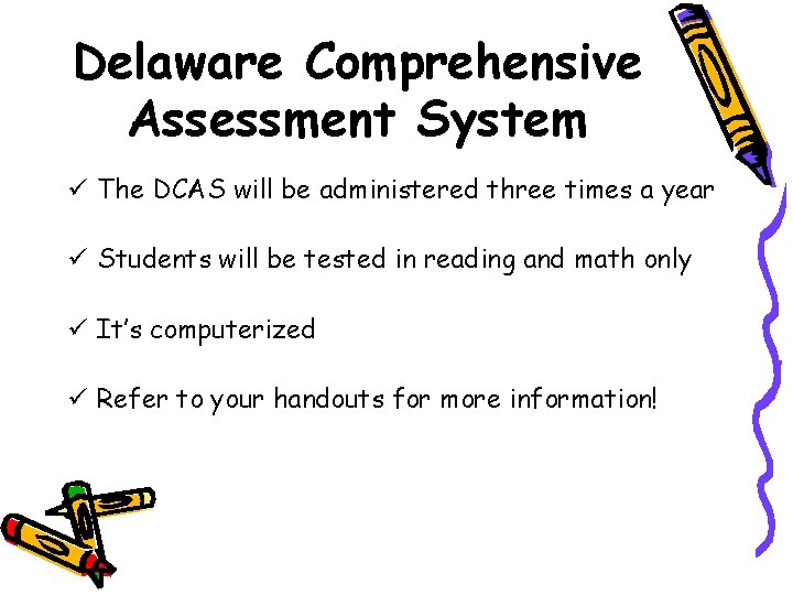 Delaware Comprehensive Assessment System ü The DCAS will be administered three times a year
