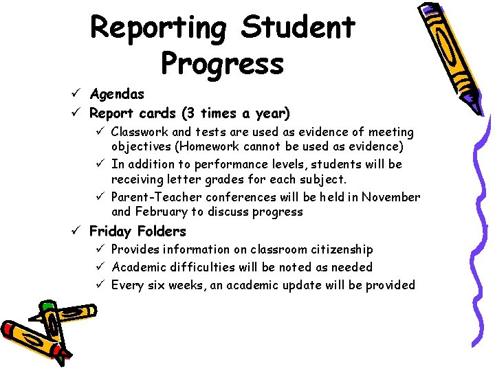 Reporting Student Progress ü Agendas ü Report cards (3 times a year) ü Classwork