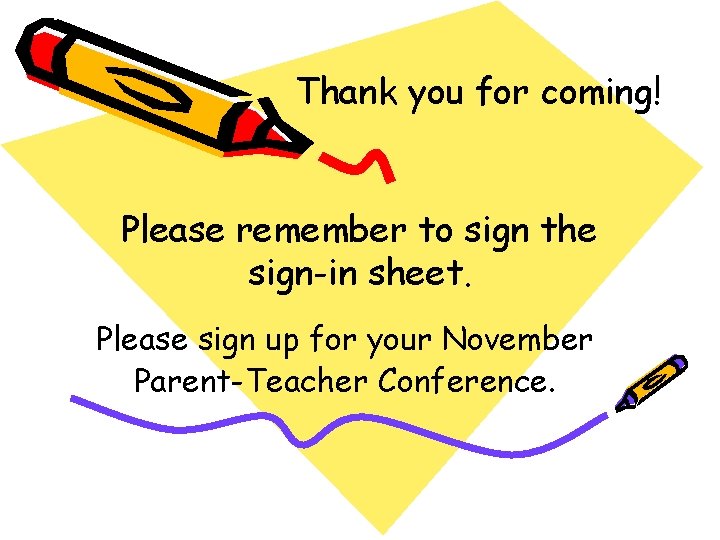 Thank you for coming! Please remember to sign the sign-in sheet. Please sign up