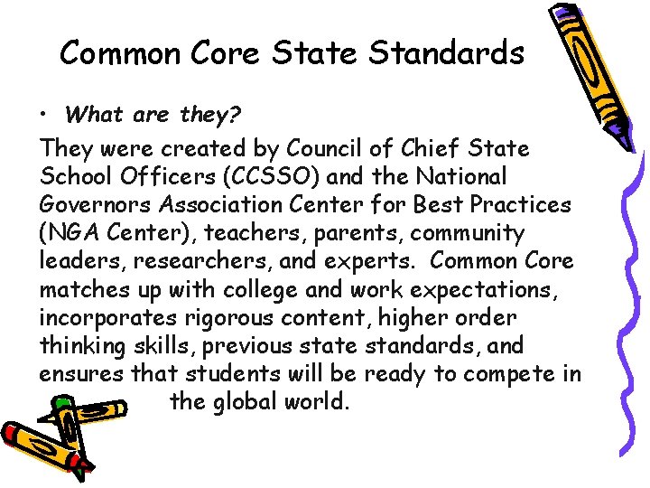 Common Core State Standards • What are they? They were created by Council of