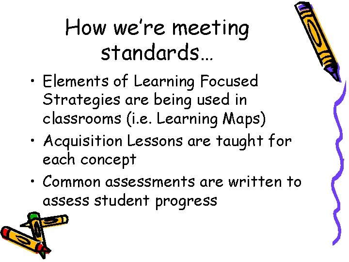 How we’re meeting standards… • Elements of Learning Focused Strategies are being used in