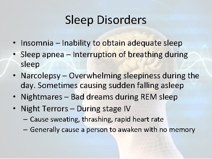 Sleep Disorders • Insomnia – Inability to obtain adequate sleep • Sleep apnea –