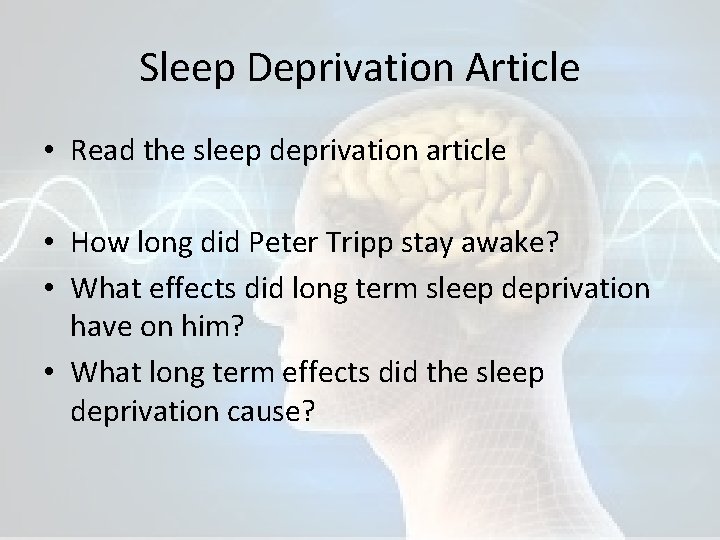 Sleep Deprivation Article • Read the sleep deprivation article • How long did Peter