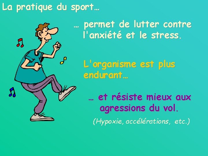 La pratique du sport… … permet de lutter contre l'anxiété et le stress. L'organisme