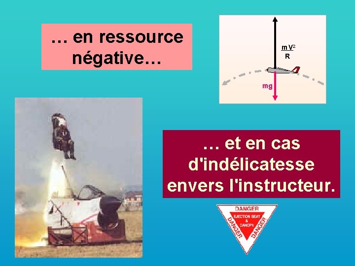 … en ressource négative… m V 2 R mg … et en cas d'indélicatesse