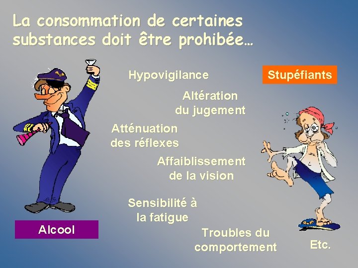 La consommation de certaines substances doit être prohibée… Hypovigilance Stupéfiants Altération du jugement Atténuation