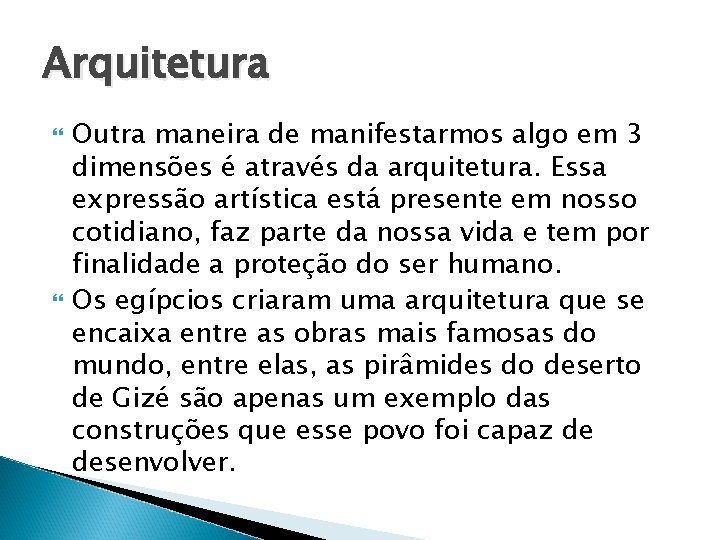 Arquitetura Outra maneira de manifestarmos algo em 3 dimensões é através da arquitetura. Essa