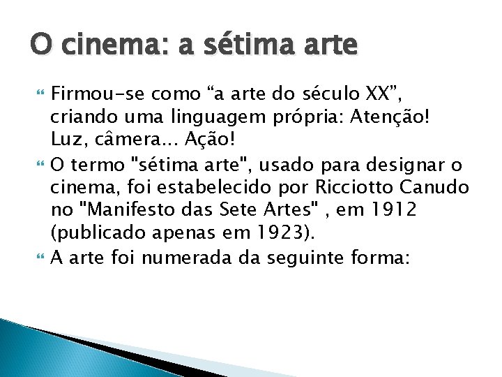 O cinema: a sétima arte Firmou-se como “a arte do século XX”, criando uma