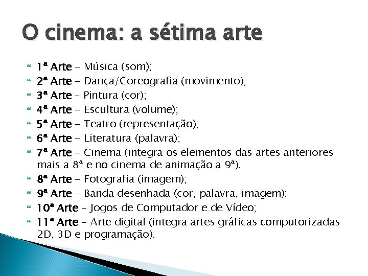 O cinema: a sétima arte 1ª Arte - Música (som); 2ª Arte - Dança/Coreografia