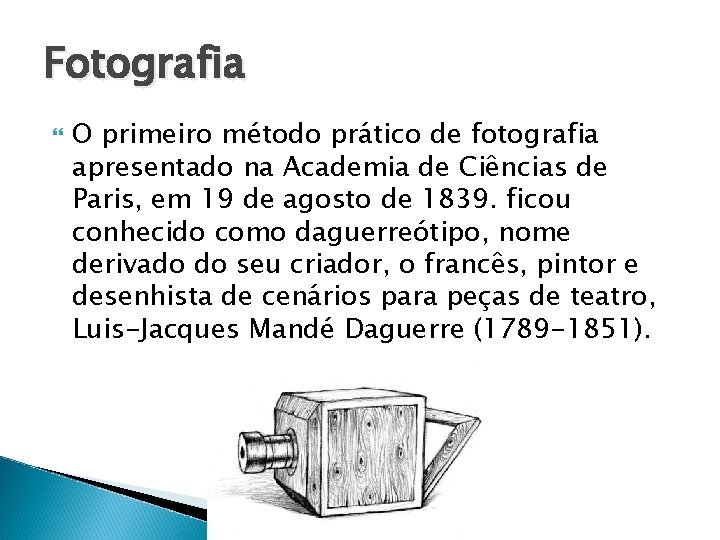 Fotografia O primeiro método prático de fotografia apresentado na Academia de Ciências de Paris,