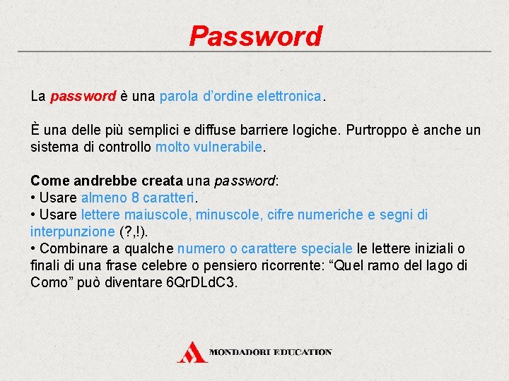Password La password è una parola d’ordine elettronica. È una delle più semplici e